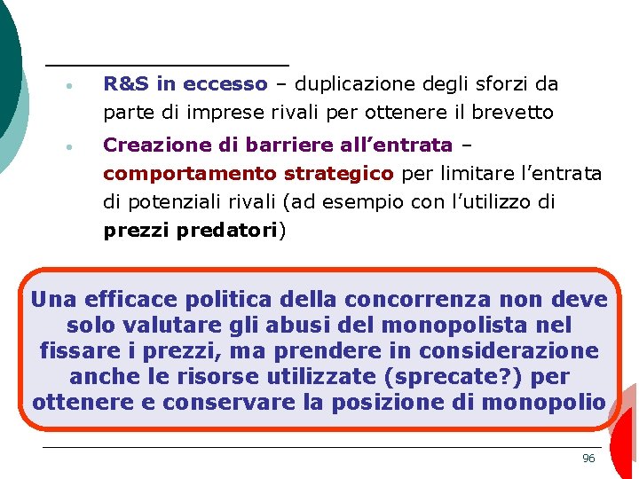  • R&S in eccesso – duplicazione degli sforzi da parte di imprese rivali