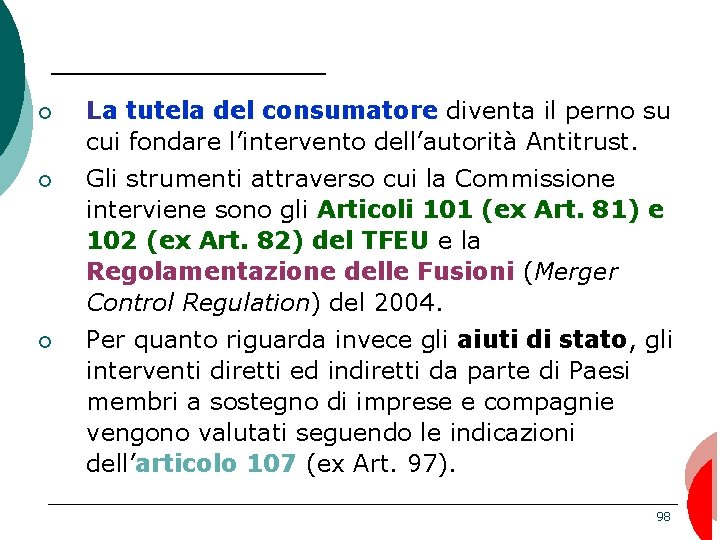 ¡ La tutela del consumatore diventa il perno su cui fondare l’intervento dell’autorità Antitrust.