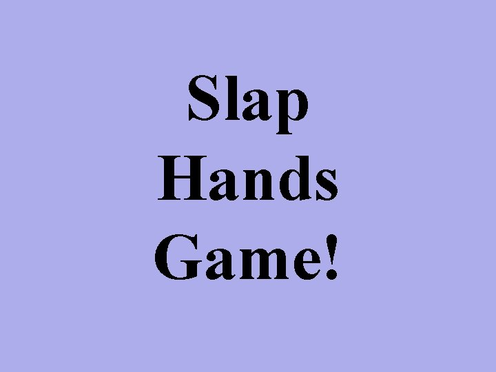 Slap Hands Game! 