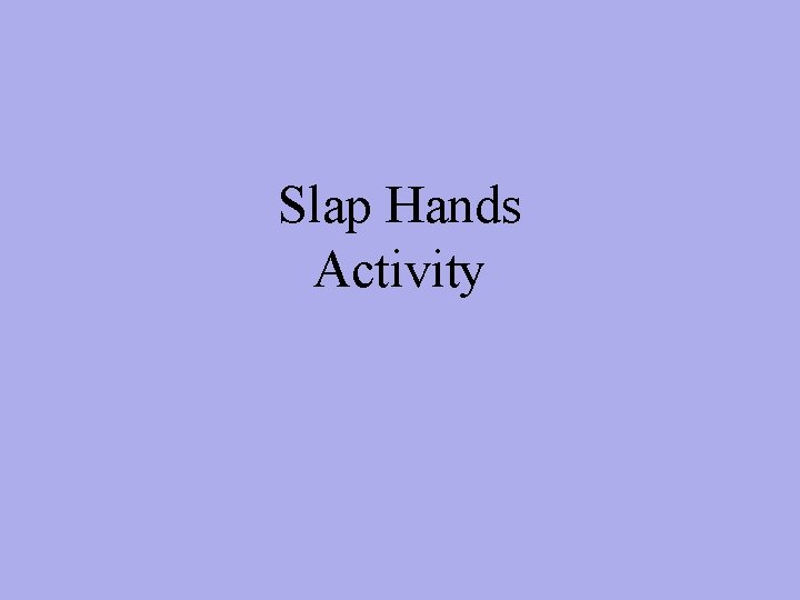 Slap Hands Activity 