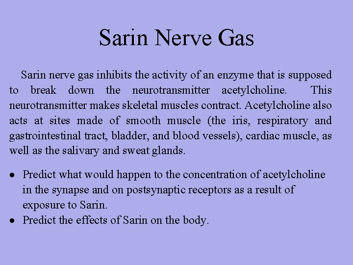 Sarin Nerve Gas Sarin nerve gas inhibits the activity of an enzyme that is