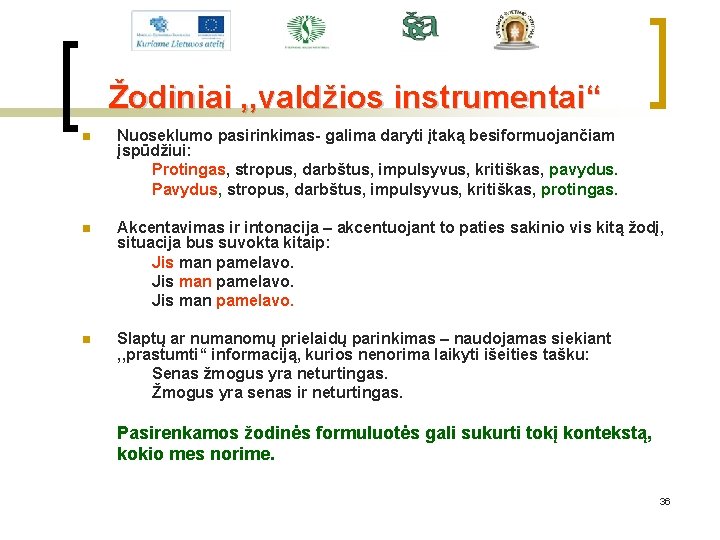 Žodiniai , , valdžios instrumentai“ n Nuoseklumo pasirinkimas- galima daryti įtaką besiformuojančiam įspūdžiui: Protingas,