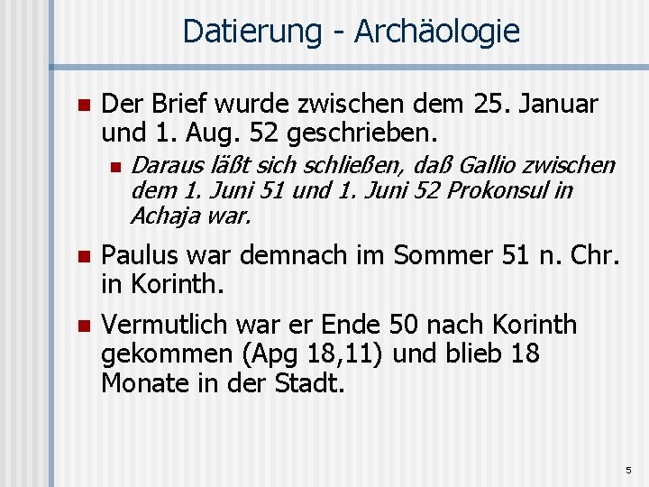 Datierung - Archäologie n Der Brief wurde zwischen dem 25. Januar und 1. Aug.