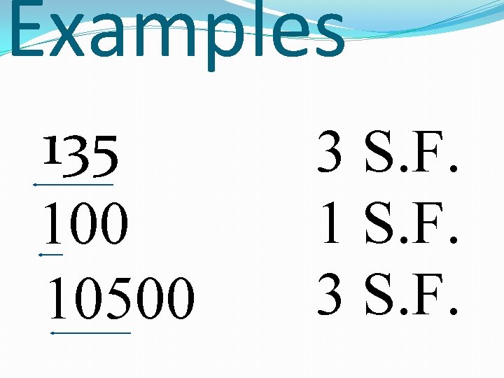Examples 135 100 10500 3 S. F. 1 S. F. 3 S. F. 