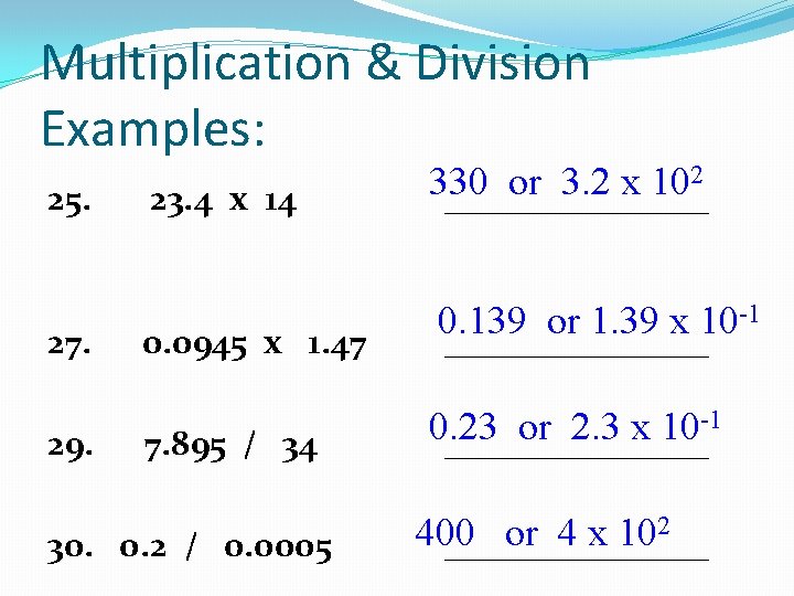 Multiplication & Division Examples: 25. 23. 4 x 14 27. 0. 0945 x 1.