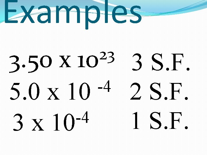 Examples 23 10 3. 50 x 3 S. F. -4 5. 0 x 10