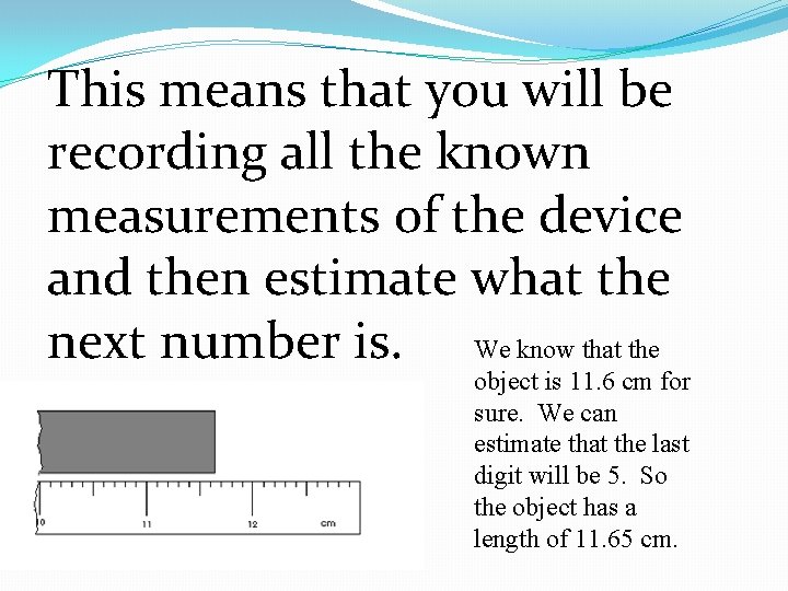 This means that you will be recording all the known measurements of the device