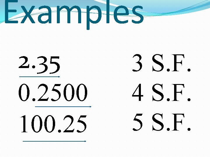 Examples 2. 35 0. 2500 100. 25 3 S. F. 4 S. F. 5