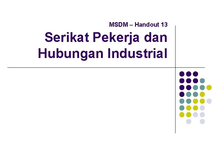 MSDM – Handout 13 Serikat Pekerja dan Hubungan Industrial 