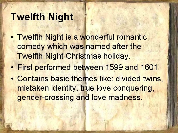 Twelfth Night • Twelfth Night is a wonderful romantic comedy which was named after