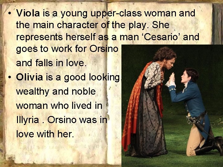  • Viola is a young upper-class woman and the main character of the