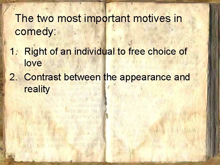 The two most important motives in comedy: 1. Right of an individual to free