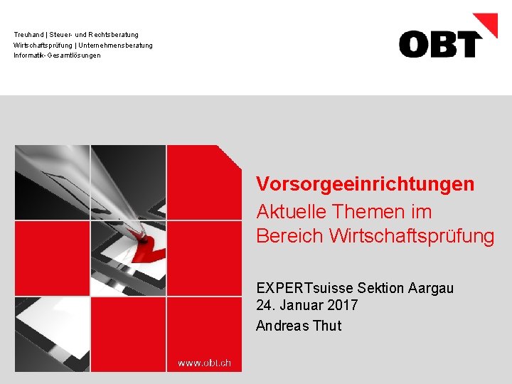 Treuhand | Steuer- und Rechtsberatung Wirtschaftsprüfung | Unternehmensberatung Informatik-Gesamtlösungen Vorsorgeeinrichtungen Aktuelle Themen im Bereich