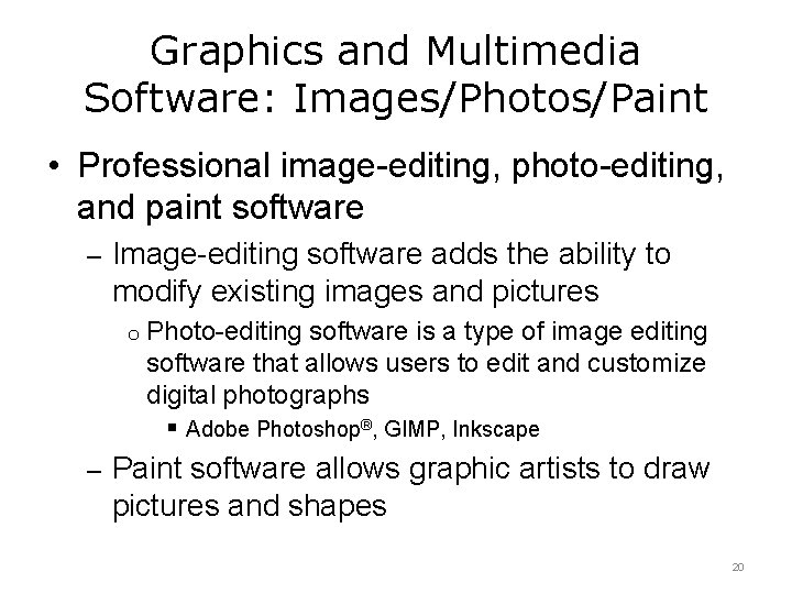 Graphics and Multimedia Software: Images/Photos/Paint • Professional image-editing, photo-editing, and paint software – Image-editing