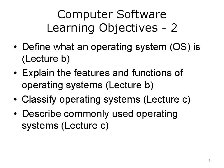 Computer Software Learning Objectives - 2 • Define what an operating system (OS) is