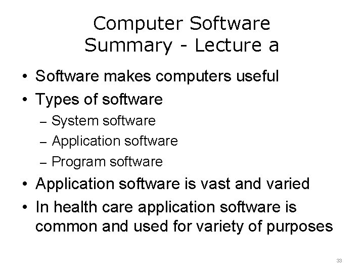 Computer Software Summary - Lecture a • Software makes computers useful • Types of