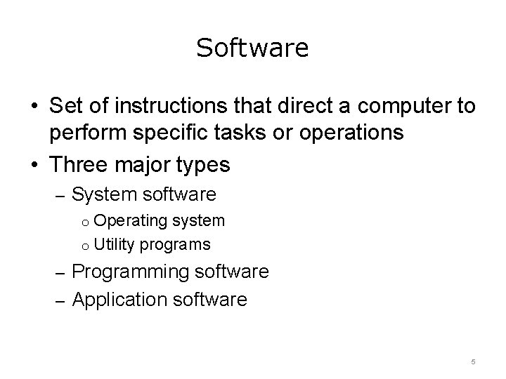 Software • Set of instructions that direct a computer to perform specific tasks or