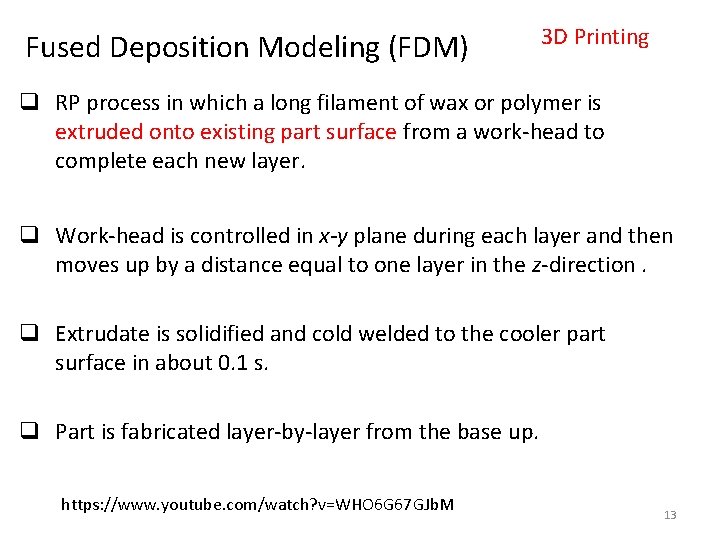 Fused Deposition Modeling (FDM) 3 D Printing q RP process in which a long