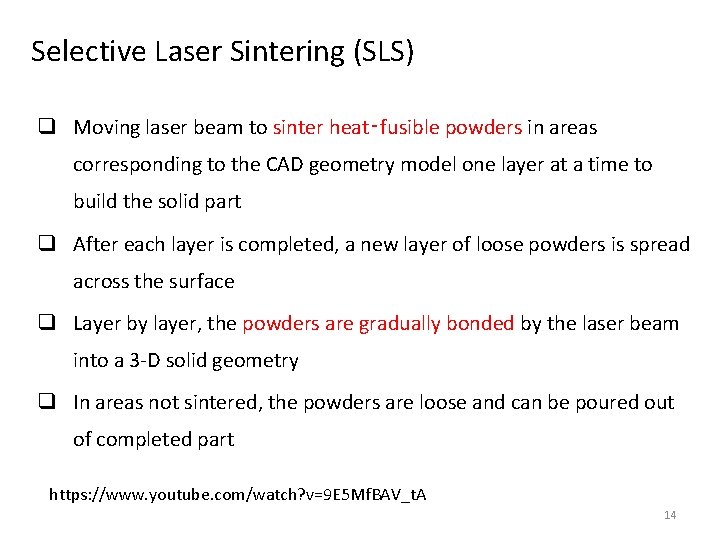 Selective Laser Sintering (SLS) q Moving laser beam to sinter heat‑fusible powders in areas