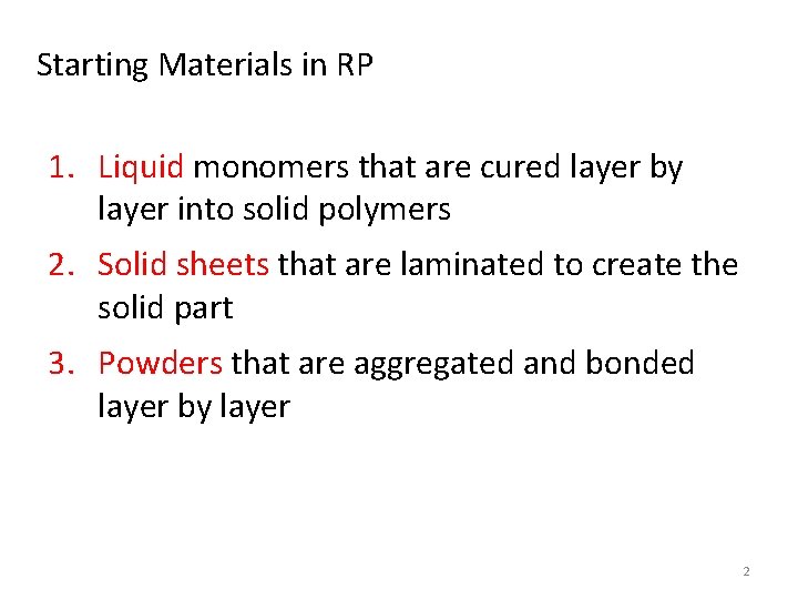 Starting Materials in RP 1. Liquid monomers that are cured layer by layer into
