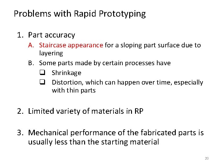 Problems with Rapid Prototyping 1. Part accuracy A. Staircase appearance for a sloping part