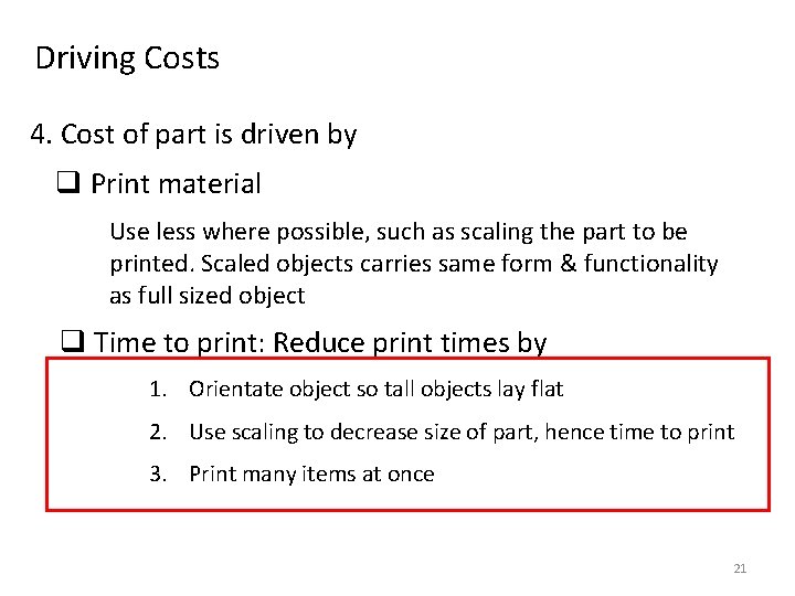 Driving Costs 4. Cost of part is driven by q Print material Use less