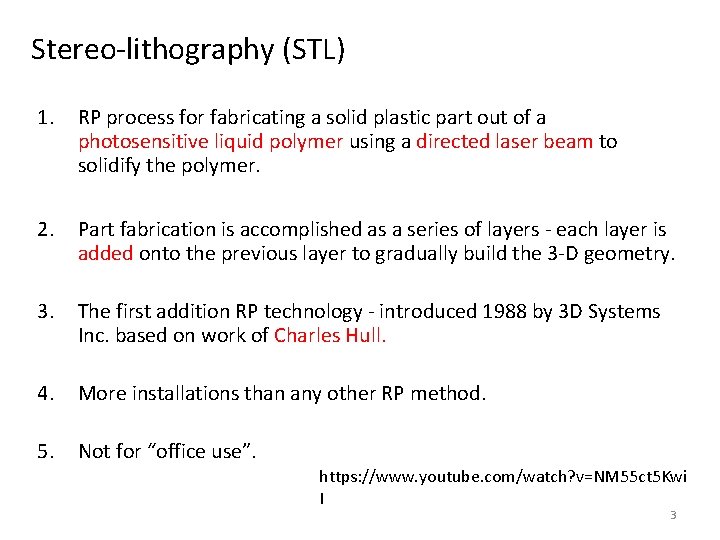 Stereo-lithography (STL) 1. RP process for fabricating a solid plastic part out of a