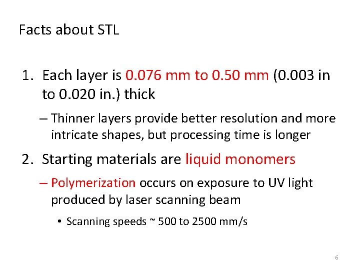 Facts about STL 1. Each layer is 0. 076 mm to 0. 50 mm