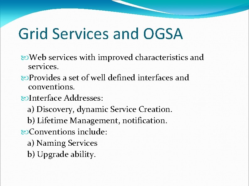 Grid Services and OGSA Web services with improved characteristics and services. Provides a set