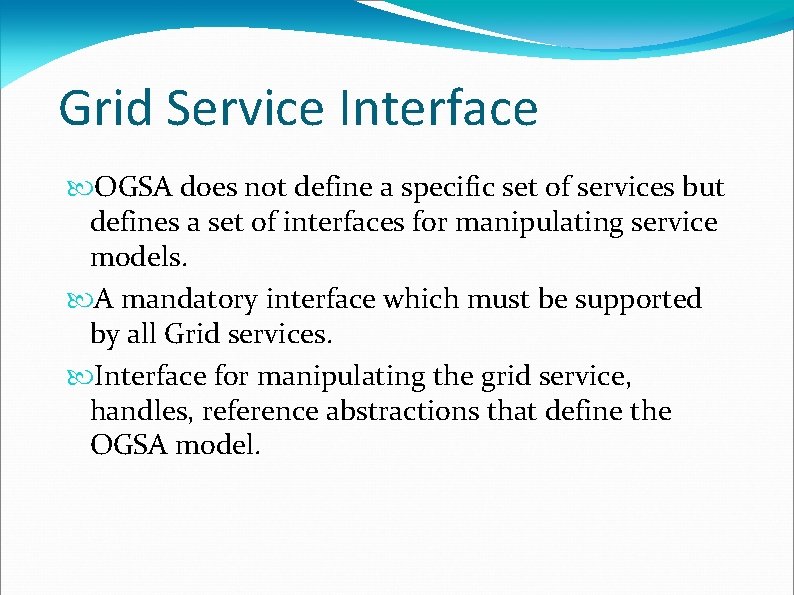 Grid Service Interface OGSA does not define a specific set of services but defines