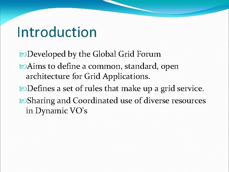 Introduction Developed by the Global Grid Forum Aims to define a common, standard, open