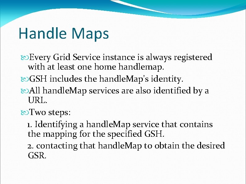 Handle Maps Every Grid Service instance is always registered with at least one home