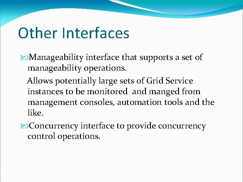 Other Interfaces Manageability interface that supports a set of manageability operations. Allows potentially large