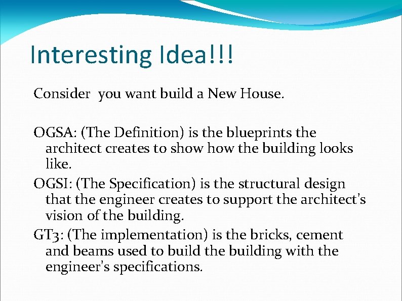 Interesting Idea!!! Consider you want build a New House. OGSA: (The Definition) is the