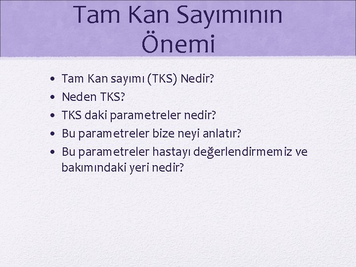 Tam Kan Sayımının Önemi • • • Tam Kan sayımı (TKS) Nedir? Neden TKS?