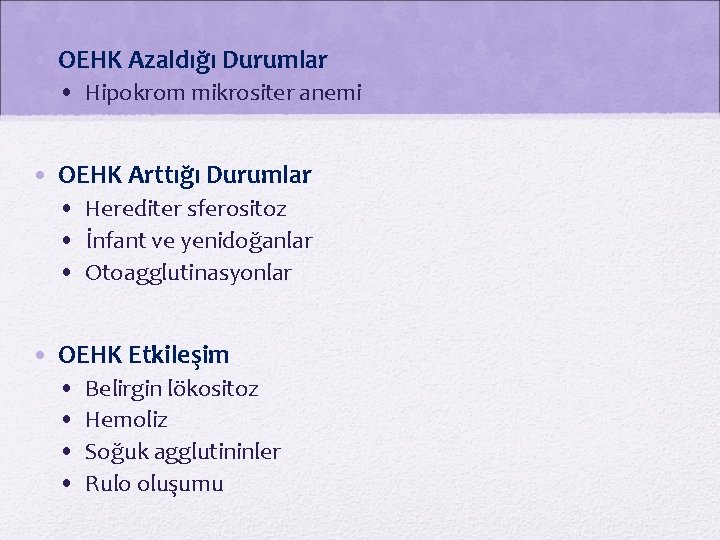  • OEHK Azaldığı Durumlar • Hipokrom mikrositer anemi • OEHK Arttığı Durumlar •