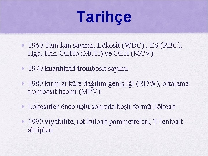 Tarihçe • 1960 Tam kan sayımı; Lökosit (WBC) , ES (RBC), Hgb, Htk, OEHb