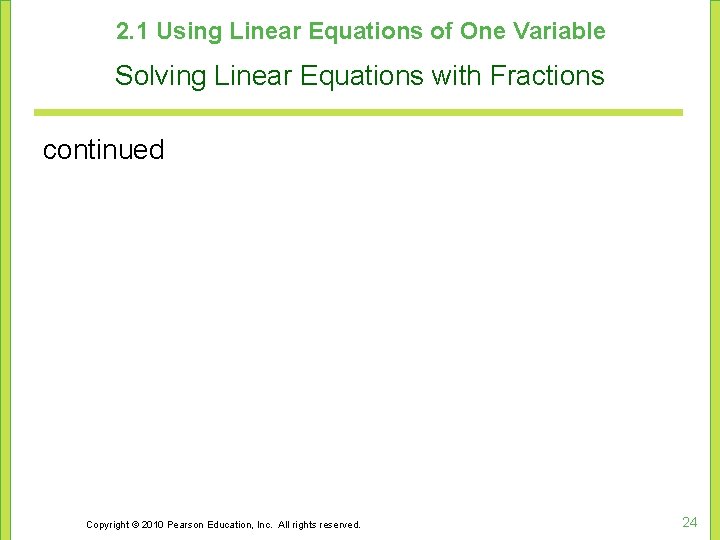 2. 1 Using Linear Equations of One Variable Solving Linear Equations with Fractions continued