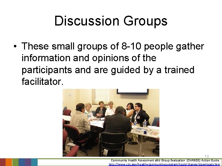 Discussion Groups • These small groups of 8 -10 people gather information and opinions