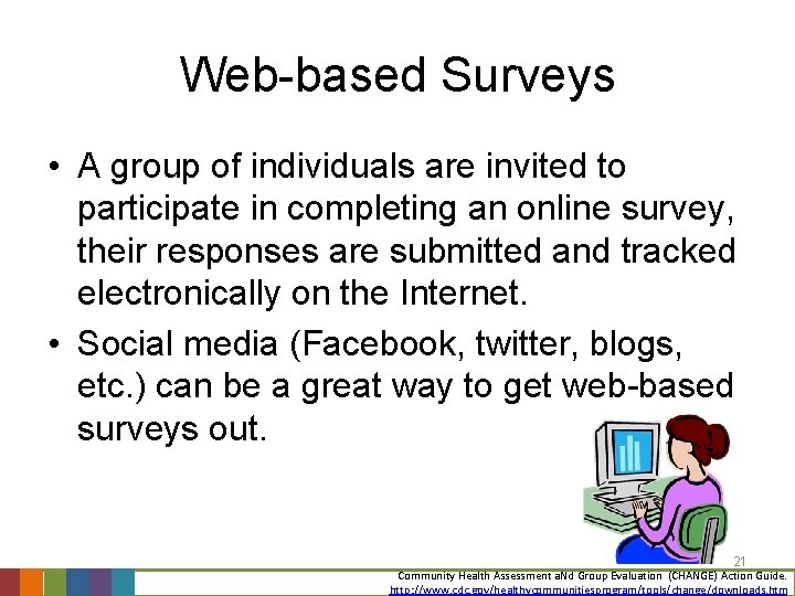 Web-based Surveys • A group of individuals are invited to participate in completing an