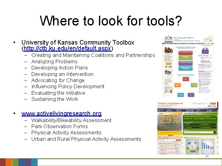 Where to look for tools? • University of Kansas Community Toolbox (http: //ctb. ku.