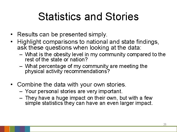 Statistics and Stories • Results can be presented simply. • Highlight comparisons to national