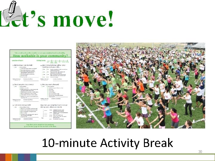 Let’s move! 10 -minute Activity Break 30 