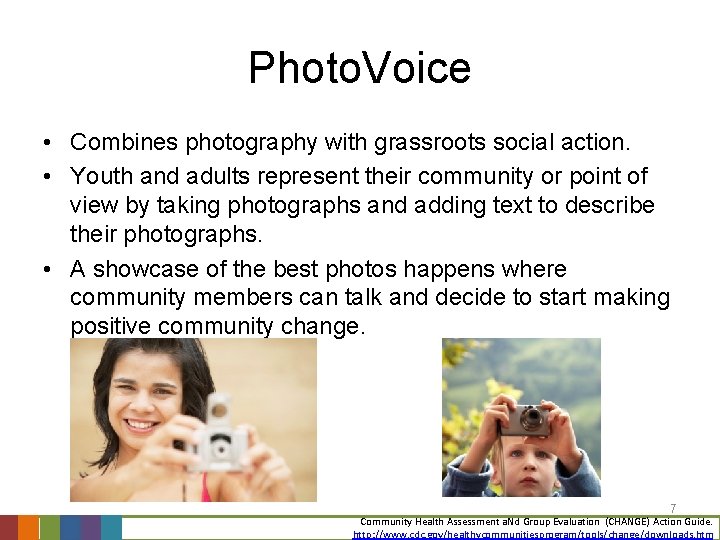 Photo. Voice • Combines photography with grassroots social action. • Youth and adults represent
