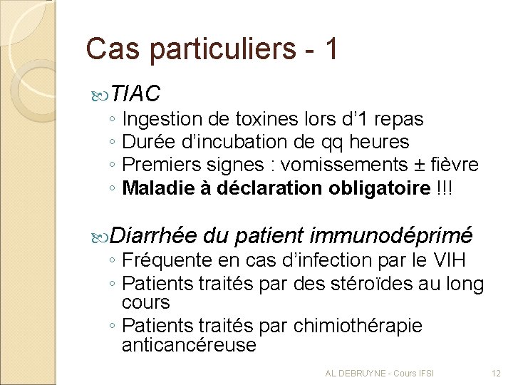 Cas particuliers - 1 TIAC ◦ Ingestion de toxines lors d’ 1 repas ◦