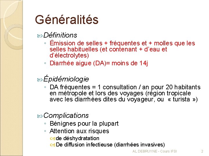 Généralités Définitions ◦ Émission de selles + fréquentes et + molles que les selles