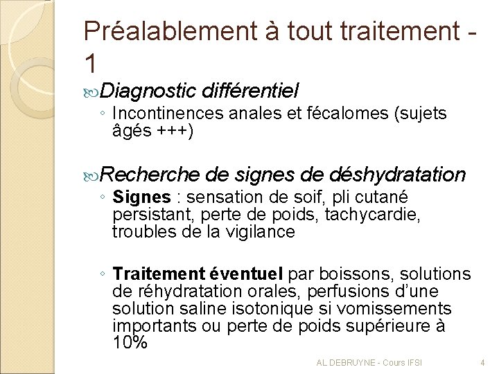 Préalablement à tout traitement - 1 Diagnostic différentiel Recherche de signes de déshydratation ◦