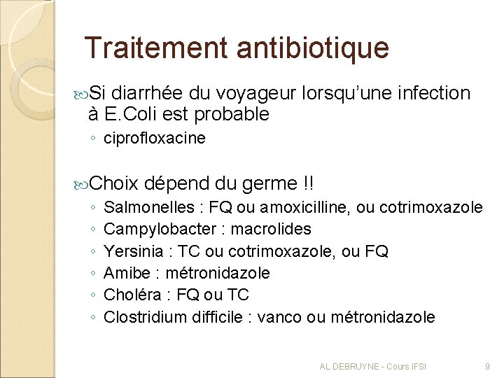 Traitement antibiotique Si diarrhée du voyageur lorsqu’une infection à E. Coli est probable ◦
