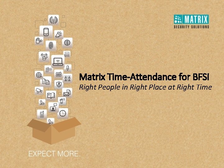 Matrix Time-Attendance for BFSI Right People in Right Place at Right Time 