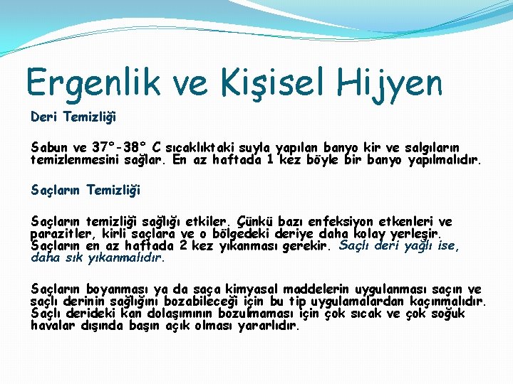 Ergenlik ve Kişisel Hijyen Deri Temizliği Sabun ve 37°-38° C sıcaklıktaki suyla yapılan banyo